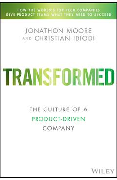 Transformed: Becoming a Product-Driven Company - Jonathon Moore