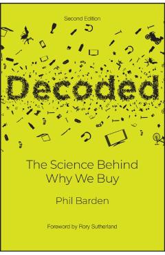 Decoded: The Science Behind Why We Buy - Phil Barden
