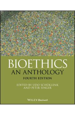 Bioethics: An Anthology - Udo Schüklenk