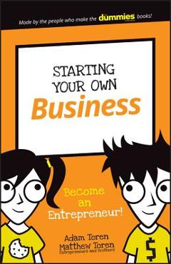Starting your own business: become an entrepreneur! - adam toren