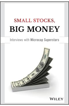 Small Stocks, Big Money: Interviews with Microcap Superstars - Dave Gentry