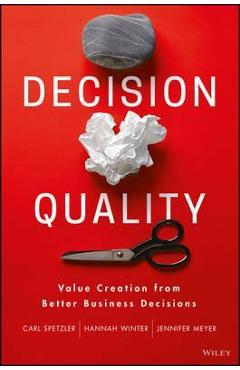 Decision Quality: Value Creation from Better Business Decisions - Jennifer Meyer