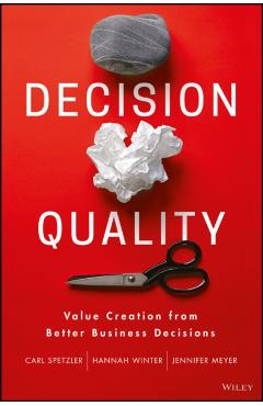 Decision Quality: Value Creation from Better Business Decisions - Jennifer Meyer
