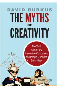 The Myths of Creativity - David Burkus