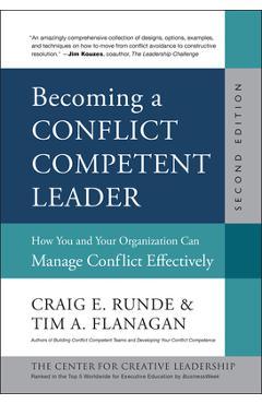 Becoming a Conflict Competent Leader: How You and Your Organization Can Manage Conflict Effectively - Craig E. Runde