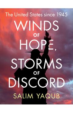 Winds of Hope, Storms of Discord: The United States Since 1945 - Salim Yaqub