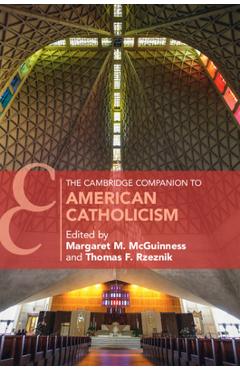 The Cambridge Companion to American Catholicism - Margaret M. Mcguinness