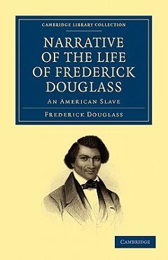 Narrative of the life of frederick douglass: an american slave - frederick douglass