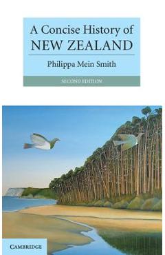 A Concise History of New Zealand - Philippa Mein Smith