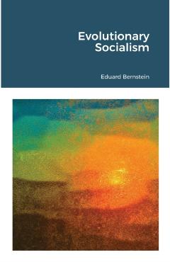 Evolutionary Socialism - Eduard Bernstein