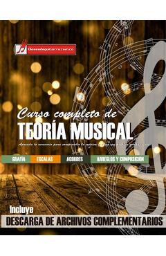 Curso completo de teoría musical: Comprenda la música, adquiera recursos de análisis y composición - Miguel Antonio Martinez Cuellar