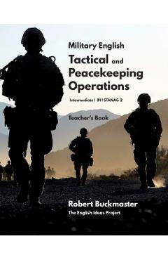 Military English: Tactical and Peacekeeping Operations: Teacher's Book - Robert Andrew Buckmaster