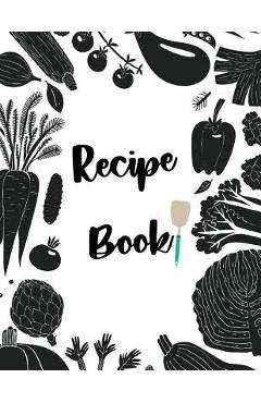 Recipe Book: Fill in your own recipes - Vicki Patton