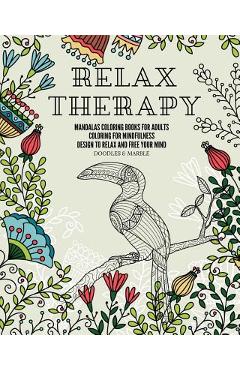 Relax therapy: mandalas coloring books for adults coloring for mindfulness design to relax and free your mind. - Doodles &. Marble