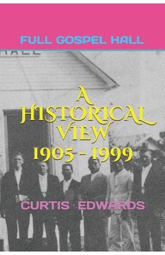 A Historical View 1905 - 1999: Church of God (Full Gospel Hall) Bay Islands, Cayman Islands, Isle of Pines - Curtis Edwards