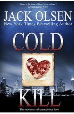 Cold Kill: The True Story of a Murderous Love - Jack Olsen