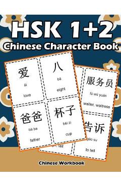 Hsk 1 + 2 Chinese Character Book: Learning Standard Hsk1 and Hsk2 Vocabulary with Flash Cards - Raven White