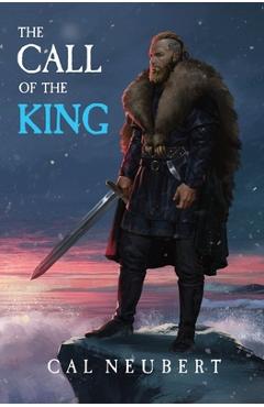 The Call of the King: The Bear King Book 1 - Cal Neubert