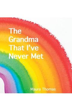 The Grandma That I\'ve Never Met - Maura Thomas