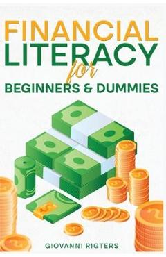 Financial Literacy for Beginners & Dummies - Giovanni Rigters
