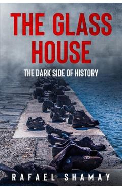 The Glass House: A WW2 Historical Novel Based on a True Story