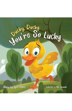 Ducky, ducky, you're so lucky - tyler wood