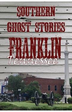 Southern Ghost Stories: Franklin, Tennessee - Allen Sircy