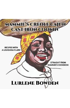 Mammie\'s Creole Cajun Cast Iron Cookin\' - Lurlene Bowden