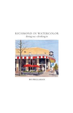Richmond in Watercolor: dining out + drinking in - Bo Prillaman