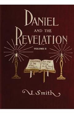 Daniel and Revelation Volume 2: The Response of History to the Voice of Prophecy (country living, deep and concise explanation on the 7 churches, The - Uriah Smith