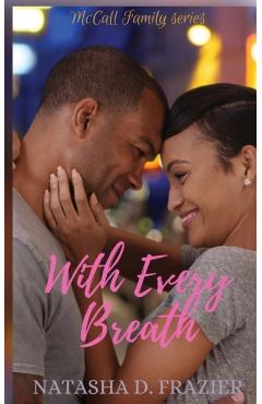 With Every Breath: (McCall Family Series Book 1) - Natasha D. Frazier