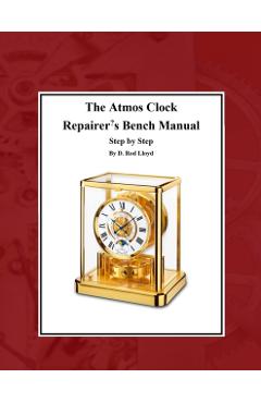 The Atmos Clock Repairer's Bench Manual - D. Rod Lloyd