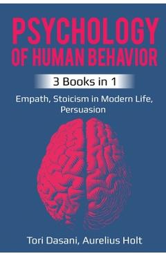 Psychology of Human Behavior: 3 Books in 1 - Empath, Stoicism in Modern Life, Persuasion - Tori Dasani