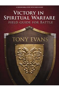 Victory in Spiritual Warfare - Bible Study Book with Video Access: Field Guide for Battle - Tony Evans