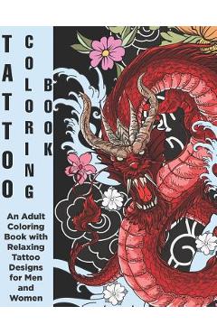 Tattoo Coloring Book - An Adult Coloring Book with Relaxing Tattoo Designs for Men and Women - Copertina Ink