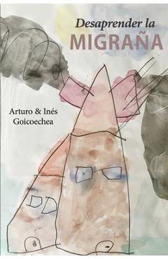 Desaprender la migraña - Inés Goicoechea