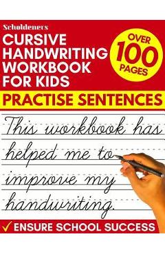 Cursive Handwriting Workbook for Kids: Practise Sentences - Scholdeners