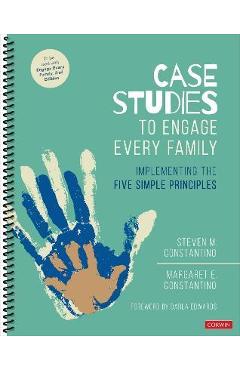 Case Studies to Engage Every Family: Implementing the Five Simple Principles - Steven Mark Constantino