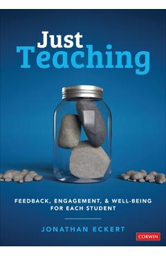 Just Teaching: Feedback, Engagement, and Well-Being for Each Student - Jonathan Eckert