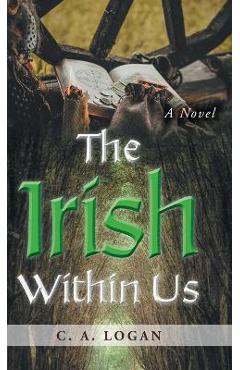 The Irish Within Us - C. A. Logan