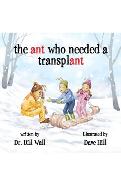 The ant who needed a transplant - Bill Wall