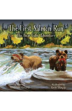 The First Salmon Run: The Bear Cubs\' Adventure - Rhonda Girard