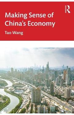 Making sense of china's economy - tao wang