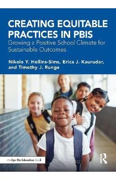 Creating Equitable Practices in PBIS: Growing a Positive School Climate for Sustainable Outcomes - Nikole Y. Hollins-sims
