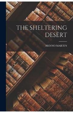 The Sheltering Desert - Henno Martin