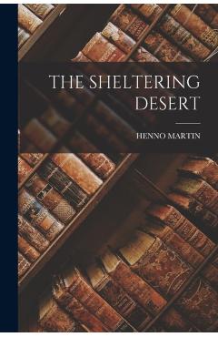 The Sheltering Desert - Henno Martin