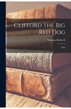 Clifford the Big Red Dog: 1963 - Norman Bridwell