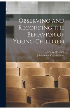 Observing and Recording the Behavior of Young Children - Dorothy H. Cohen
