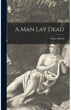A Man Lay Dead - Ngaio 1895-1982 Marsh