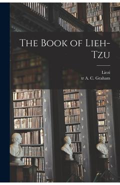 The Book of Lieh-tzu - 4th Cent B. C. Liezi